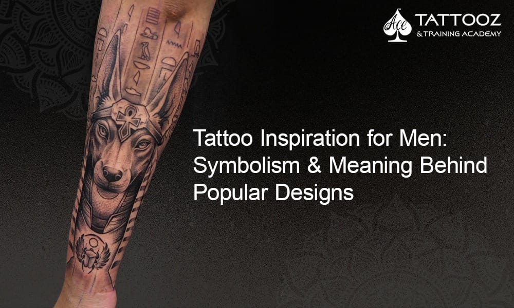 Tattoo Inspiration for Men: Symbolism & Meaning Behind Popular Designs 